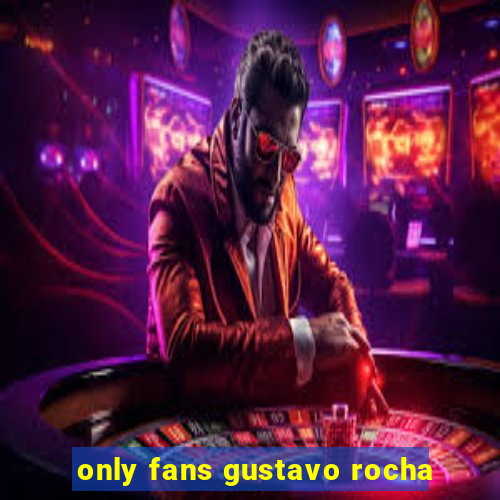 only fans gustavo rocha